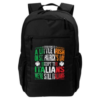 Everyone Is A Little Irish On St Patrick Day Except Italians Backpack