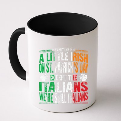 Everyone Is A Little Irish On St Patrick Day Except Italians Mug
