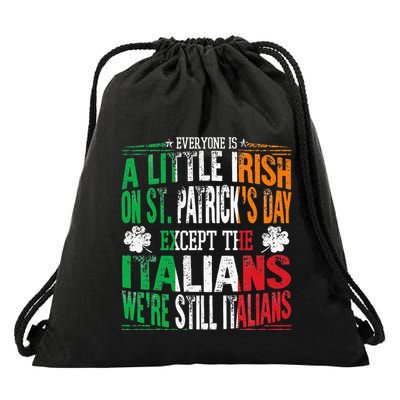 Everyone Is A Little Irish On St Patrick Day Except Italians Drawstring Bag