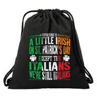 Everyone Is A Little Irish On St Patrick Day Except Italians Drawstring Bag