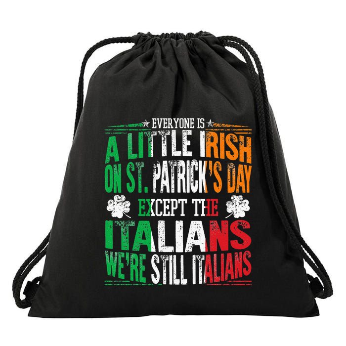 Everyone Is A Little Irish On St Patrick Day Except Italians Drawstring Bag