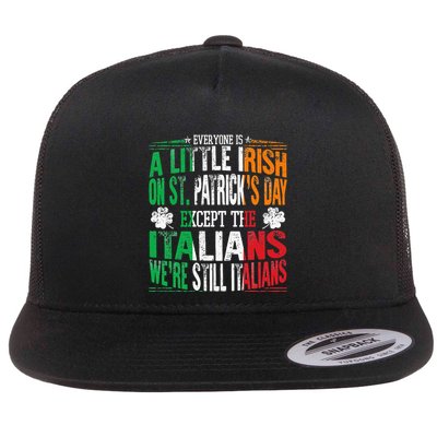 Everyone Is A Little Irish On St Patrick Day Except Italians Flatbill Hat