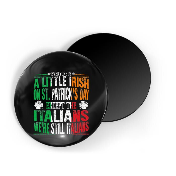 Everyone Is A Little Irish On St Patrick Day Except Italians Magnet