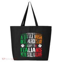 Everyone Is A Little Irish On St Patrick Day Except Italians 25L Jumbo Tote