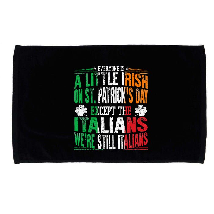 Everyone Is A Little Irish On St Patrick Day Except Italians Microfiber Hand Towel