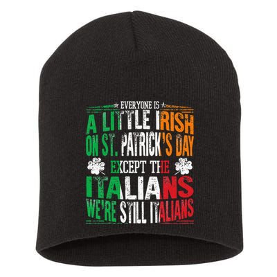 Everyone Is A Little Irish On St Patrick Day Except Italians Short Acrylic Beanie
