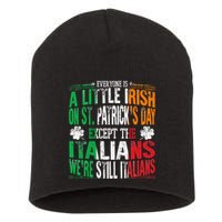 Everyone Is A Little Irish On St Patrick Day Except Italians Short Acrylic Beanie