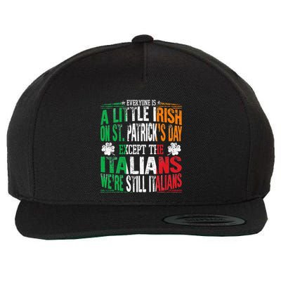 Everyone Is A Little Irish On St Patrick Day Except Italians Wool Snapback Cap