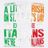 Everyone Is A Little Irish On St Patrick Day Except Italians Garment-Dyed Sweatshirt