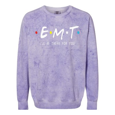 Emt Ill Be There For You Ems Paramedic Colorblast Crewneck Sweatshirt