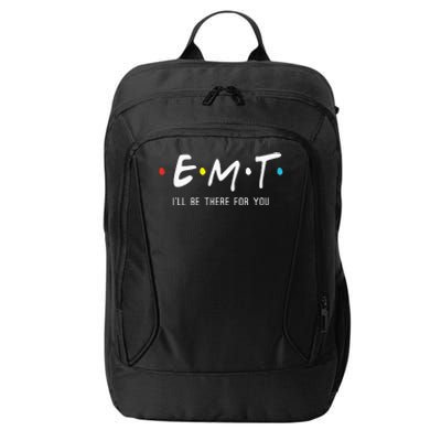 Emt Ill Be There For You Ems Paramedic City Backpack