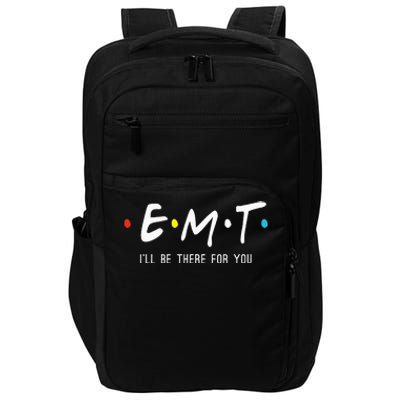 Emt Ill Be There For You Ems Paramedic Impact Tech Backpack