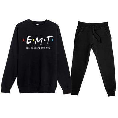 Emt Ill Be There For You Ems Paramedic Premium Crewneck Sweatsuit Set