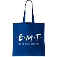 Emt Ill Be There For You Ems Paramedic Tote Bag