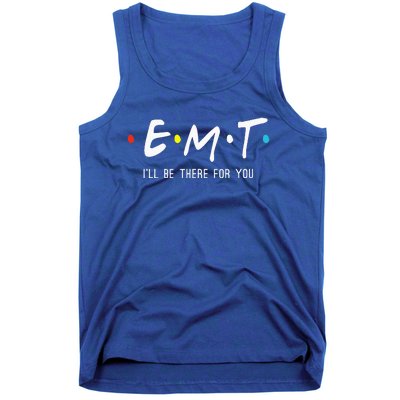 Emt Ill Be There For You Ems Paramedic Tank Top