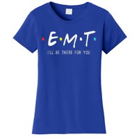 Emt Ill Be There For You Ems Paramedic Women's T-Shirt