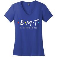 Emt Ill Be There For You Ems Paramedic Women's V-Neck T-Shirt