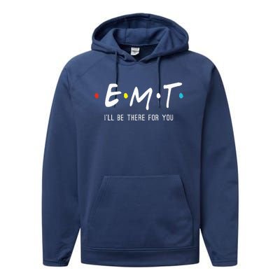 Emt Ill Be There For You Ems Paramedic Performance Fleece Hoodie