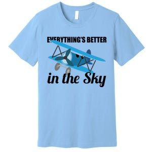 Everything Is Better In The Sky Airplane Pilot Gift Premium T-Shirt