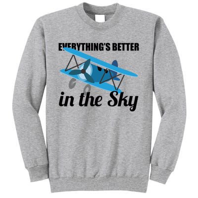 Everything Is Better In The Sky Airplane Pilot Gift Tall Sweatshirt