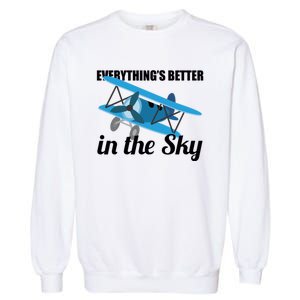 Everything Is Better In The Sky Airplane Pilot Gift Garment-Dyed Sweatshirt