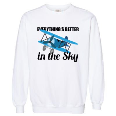 Everything Is Better In The Sky Airplane Pilot Gift Garment-Dyed Sweatshirt