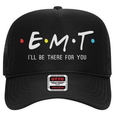 Emt I'll Be There For You Funny Ems Paramedic Trucker Hat