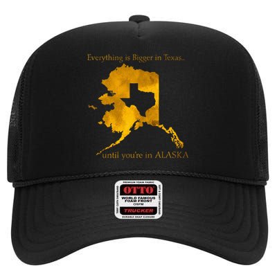 Everything Is Bigger In Texas Until YouIn Alaska High Crown Mesh Back Trucker Hat