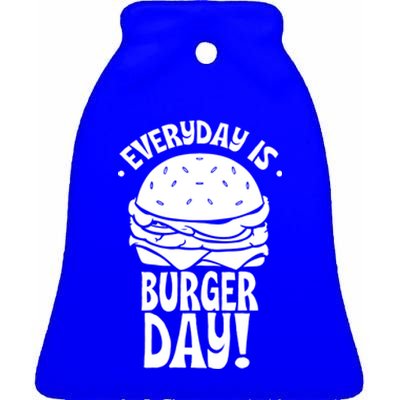 Everyday Is Burger Day Food Burgers Hamburger Lover Gift Ceramic Bell Ornament