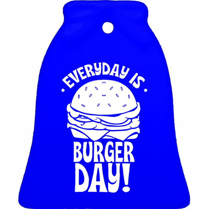 Everyday Is Burger Day Food Burgers Hamburger Lover Gift Ceramic Bell Ornament