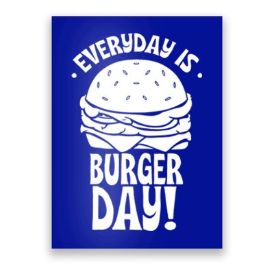 Everyday Is Burger Day Food Burgers Hamburger Lover Gift Poster