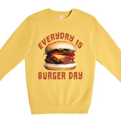 Everyday Is Burger Day Gift Funny Meat Bbq Gift Premium Crewneck Sweatshirt