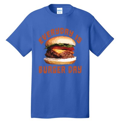 Everyday Is Burger Day Gift Funny Meat Bbq Gift Tall T-Shirt