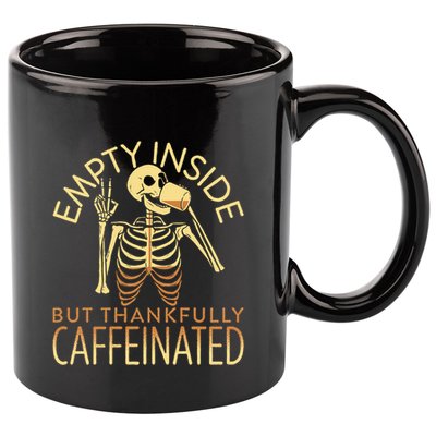 Empty Inside But Thankfully Caffeinated 11oz C Handle Ceramic Mug