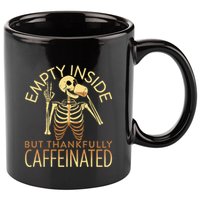 Empty Inside But Thankfully Caffeinated 11oz C Handle Ceramic Mug