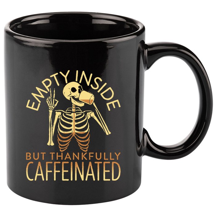 Empty Inside But Thankfully Caffeinated 11oz C Handle Ceramic Mug