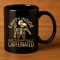 Empty Inside But Thankfully Caffeinated 11oz C Handle Ceramic Mug