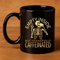 Empty Inside But Thankfully Caffeinated 11oz C Handle Ceramic Mug