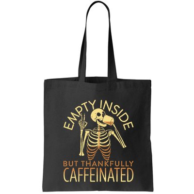 Empty Inside But Thankfully Caffeinated Bag