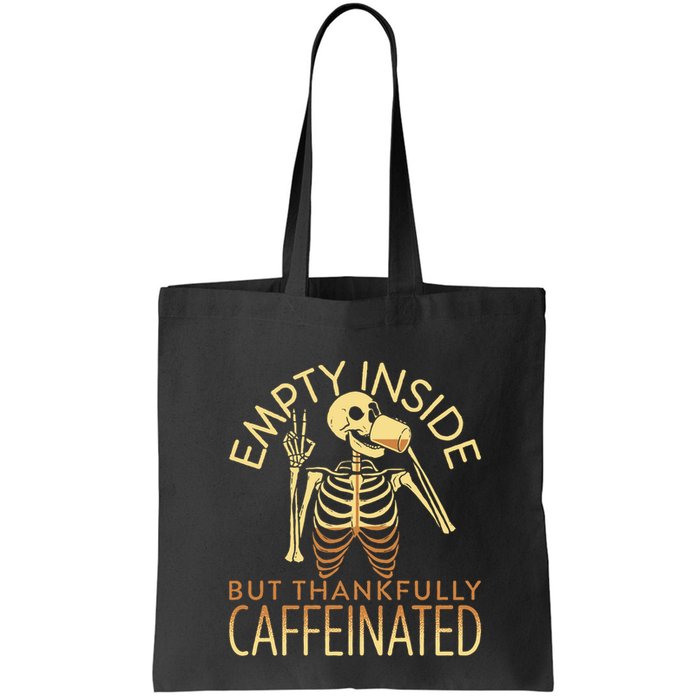 Empty Inside But Thankfully Caffeinated Bag