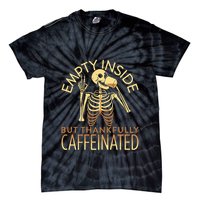 Empty Inside But Thankfully Caffeinated Tie-Dye T-Shirt