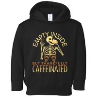 Empty Inside But Thankfully Caffeinated Toddler Hoodie