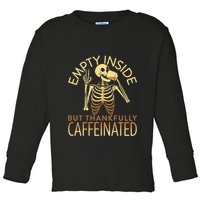 Empty Inside But Thankfully Caffeinated Toddler Long Sleeve Shirt