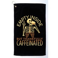 Empty Inside But Thankfully Caffeinated Golf Towel