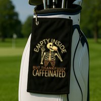 Empty Inside But Thankfully Caffeinated Golf Towel