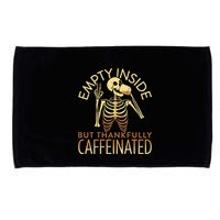 Empty Inside But Thankfully Caffeinated Microfiber Hand Towel