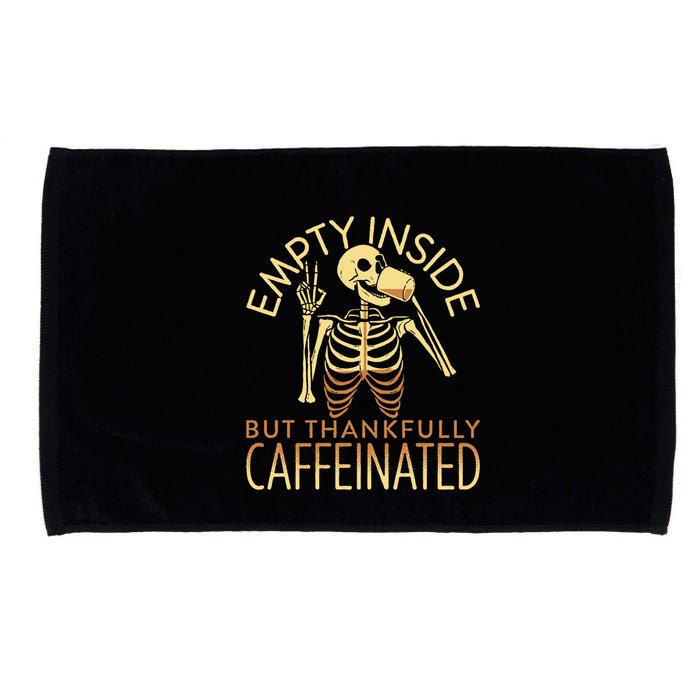 Empty Inside But Thankfully Caffeinated Microfiber Hand Towel