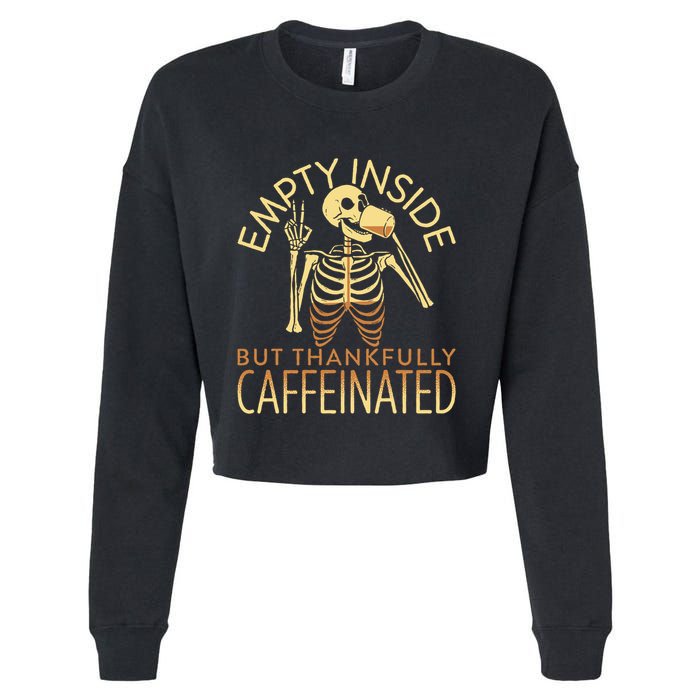 Empty Inside But Thankfully Caffeinated Cropped Pullover Crew