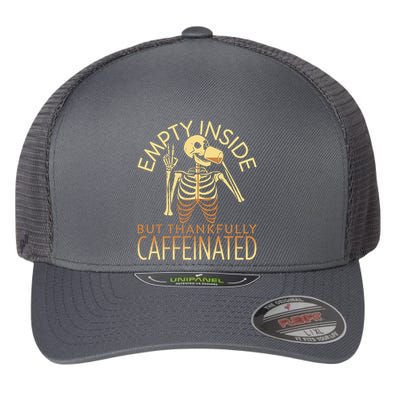 Empty Inside But Thankfully Caffeinated Flexfit Unipanel Trucker Cap