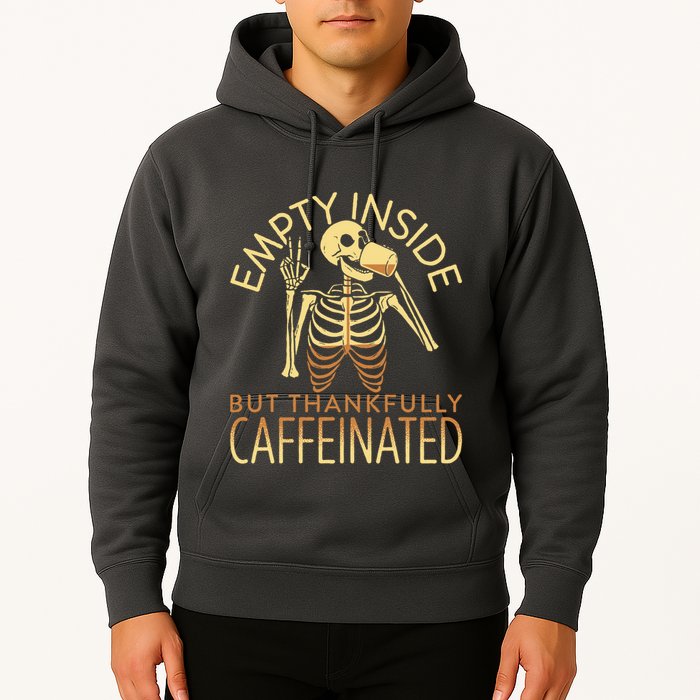 Empty Inside But Thankfully Caffeinated Hoodie